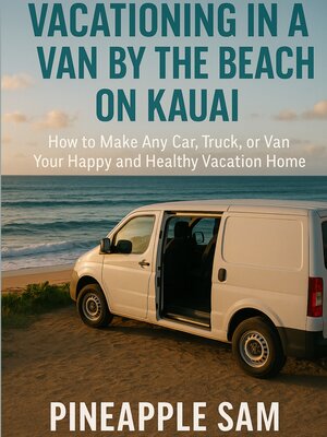 cover image of Vacationing in a Van by the Beach on Kauai